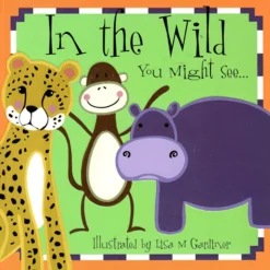 In The Wild You Might See (Board Book)